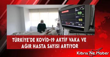 Türkiye’de Kovid-19 Aktif Vaka Ve Ağır Hasta Sayısı Artıyor
