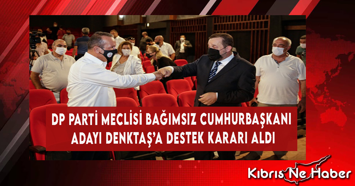 DP Parti Meclisi Bağımsız Cumhurbaşkanı Adayı Denktaş’a Destek Kararı Aldı