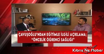 Çavuşoğlu’ndan Eğitimle İlgili Açıklama; “Öncelik Öğrenci Sağlığı”