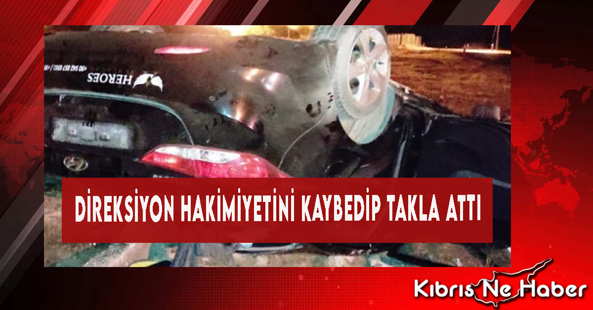 Direksiyon Hakimiyetini Kaybedip Takla Attı