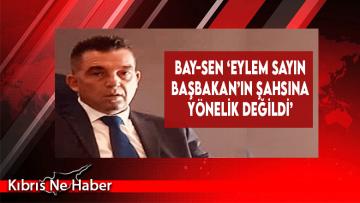 Bay-Sen ‘Eylem Sayın Başbakan’ın Şahsına Yönelik Değildi’