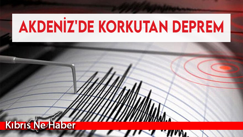 Akdeniz’de deprem!