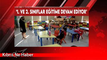 ‘1. ve 2. Sınıflar Eğitime Devam Ediyor’