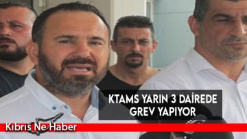 KTAMS yarın 3 dairede grev yapıyor