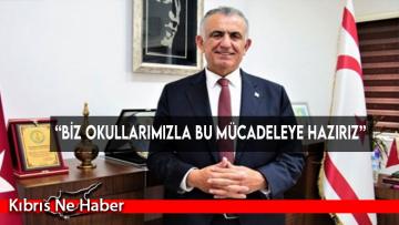 “Biz okullarımızla bu mücadeleye hazırız”