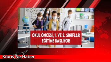 Okul Öncesi, 1. ve 2. Sınıflar Eğitime Başlıyor