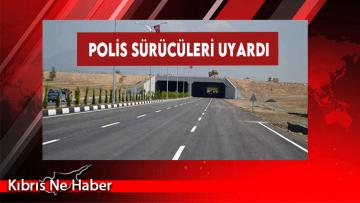 Polis Sürücüleri Uyardı