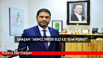 Savaşan: “Akıncı, 1981’de Elçi ile “iş mi pişirdi?”