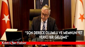 “Son derece olumlu ve memnuniyet verici bir gelişme”