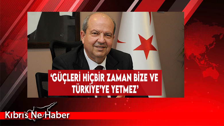 ‘Güçleri Hiçbir Zaman Bize Ve Türkiye’ye Yetmez’