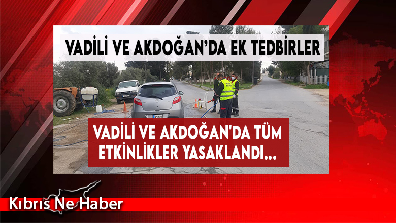 Vadili Ve Akdoğan’da Toplu Organizasyonlar Yasaklandı