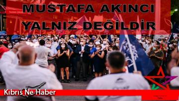 “Mustafa Akıncı yalnız değildir”