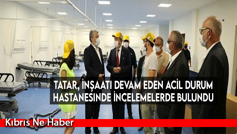 Tatar, inşaatı devam eden Acil Durum Hastanesinde incelemelerde bulundu