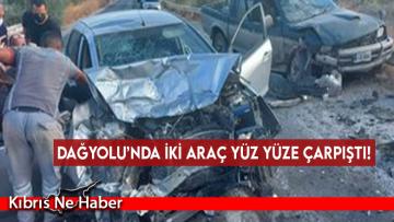 Dağyolu’nda iki araç yüz yüze çarpıştı!