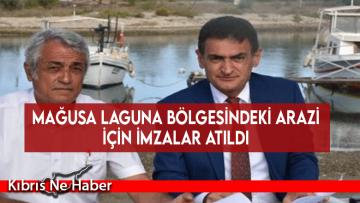 Mağusa Laguna bölgesindeki arazi için imzalar atıldı
