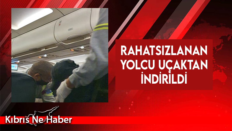 Rahatsızlanan yolcu uçaktan indirildi