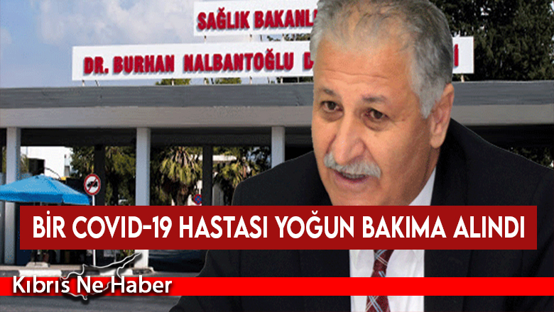 Bir Covid-19 hastası yoğun bakıma alındı