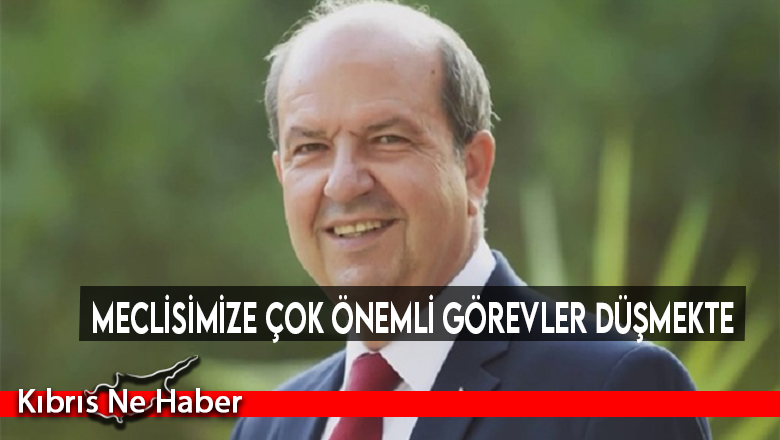 Başbakan Tatar: Meclisimize çok önemli görevler düşmekte