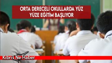 Orta dereceli okullarda yüz yüze eğitim başlıyor