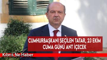 Cumhurbaşkanı seçilen Tatar, 23 Ekim Cuma günü ant içecek