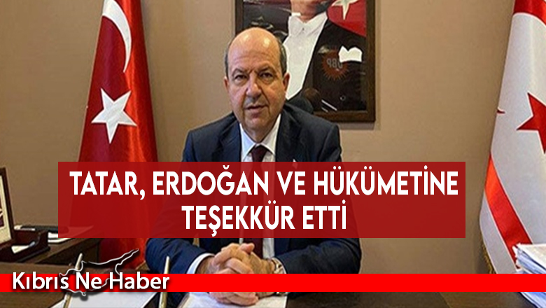 Tatar, Erdoğan ve hükümetine teşekkür etti