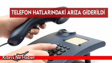 Telefon hatlarındaki arıza giderildi