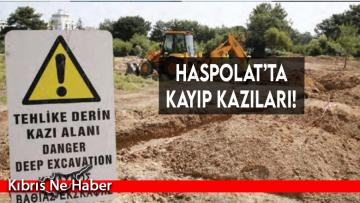 Haspolat’ta kayıp kazıları!