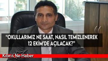 “Okullarımız ne saat, nasıl temizlenerek 12 Ekim’de açılacak?”