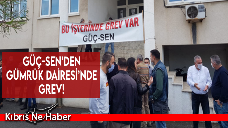 GÜÇ-SEN’den Gümrük Dairesi’nde grev!