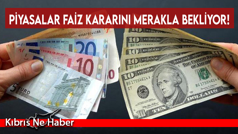 Piyasalar faiz kararını merakla bekliyor!