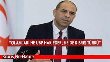 “Olanları ne UBP hak eder, ne de Kıbrıs Türkü”
