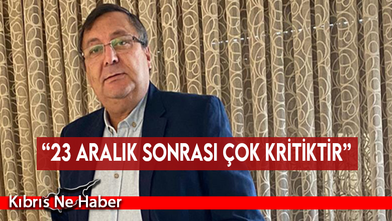“23 Aralık sonrası çok kritiktir”
