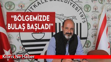 “Bölgemizde bulaş başladı”