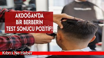 Akdoğan’da bir berberin test sonucu pozitif!