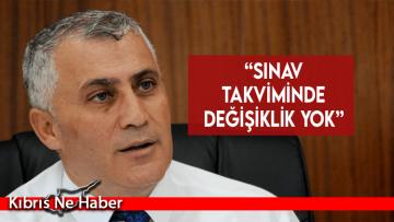 “Sınav takviminde değişiklik yok”