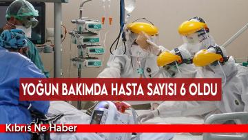 Yoğun bakımda hasta sayısı 6 oldu