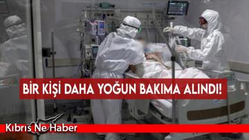 Bir kişi daha yoğun bakıma alındı!