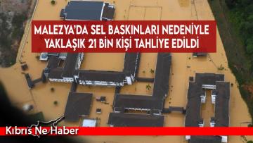 Malezya’da sel baskınları nedeniyle yaklaşık 21 bin kişi tahliye edildi