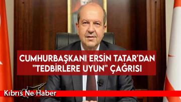 Cumhurbaşkanı Ersin Tatar’dan ”tedbirlere uyun” çağrısı
