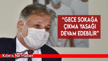 “Gece sokağa çıkma yasağı devam edebilir”