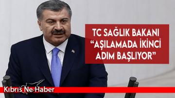 TC Sağlık Bakanı “Aşılamada ikinci adım başlıyor”