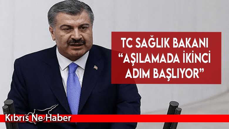 TC Sağlık Bakanı “Aşılamada ikinci adım başlıyor”
