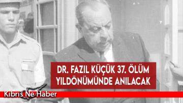 Dr. Fazıl Küçük bugün anılacak