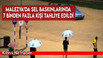 Malezya’da sel baskınlarında 7 binden fazla kişi tahliye edildi