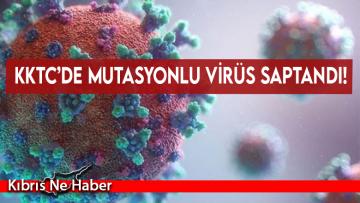 KKTC’de mutasyonlu virüs saptandı!