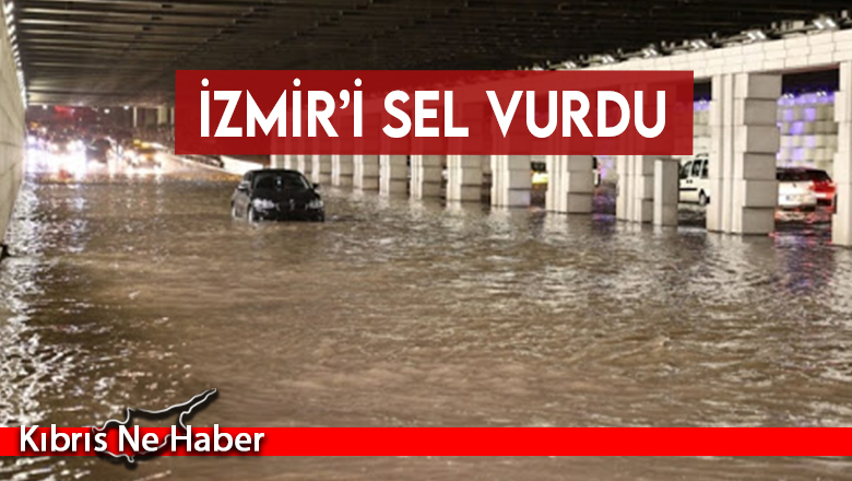 İzmir’i sel vurdu