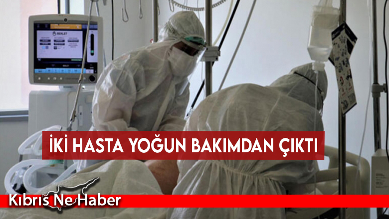 İki hasta yoğun bakımdan çıktı