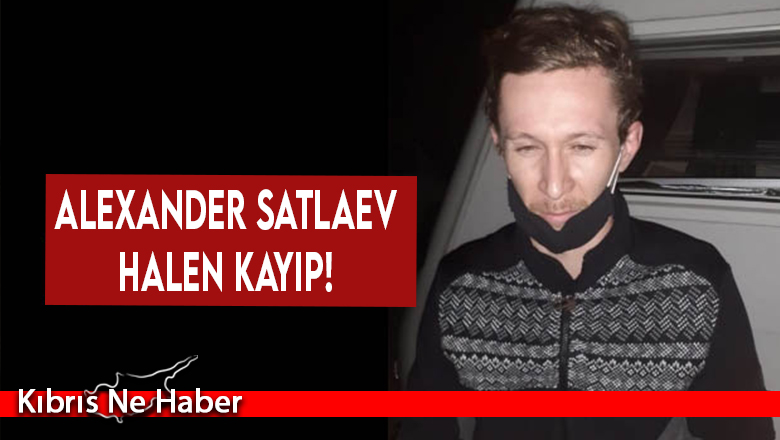 Alexander Satlaev aranıyor