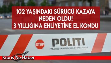 102 yaşındaki sürücü kazaya neden oldu