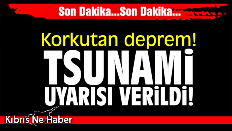 7 büyüklüğünde deprem! Tsunami uyarısı